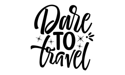 Dare-to-travel, Design templates for round keychain, calligraphy, campfire, logo, design for key chains, camps, recreation, Hiking, travel, Vector quotes