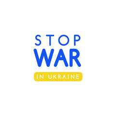 Stop Putin Stop War Banner text with Ukraine flag. International protest, Stop the war against Ukraine. Vector illustration	