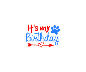 It's my Birthday, Birthday Dog svg, Birthday Dog Bandana, Dog Birthday svg, Funny Dog Bandana svg, Dog Life svg, Dog Mom, Dog png

