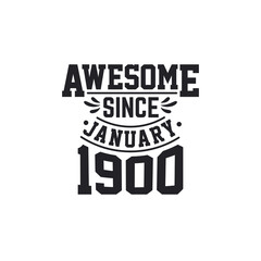 Born in January 1900 Retro Vintage Birthday, Awesome Since January 1900