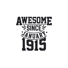 Born in January 1915 Retro Vintage Birthday, Awesome Since January 1915