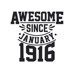 Born in January 1916 Retro Vintage Birthday, Awesome Since January 1916