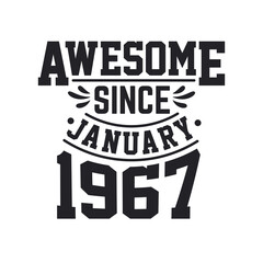 Born in January 1967 Retro Vintage Birthday, Awesome Since January 1967