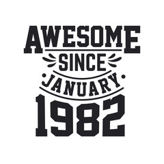 Born in January 1982 Retro Vintage Birthday, Awesome Since January 1982