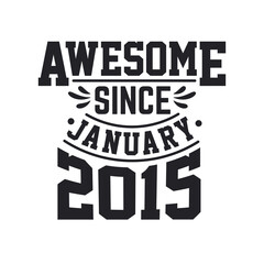 Born in January 2015 Retro Vintage Birthday, Awesome Since January 2015