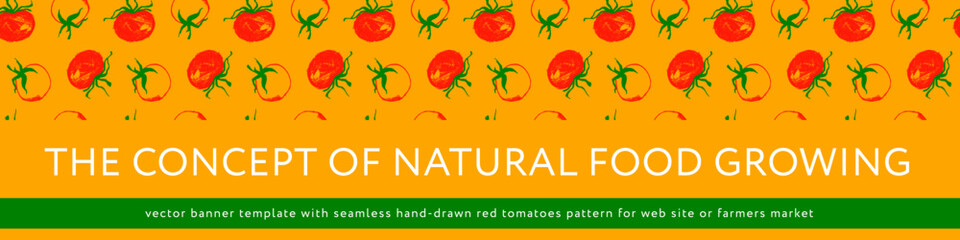 Concept of Natural food growing. Vector banner template. Seamless red tomatoes pattern. Restaurant flyer, rural poster, sign. Rustic farmers market banner. Tomato label. Organic product packaging.