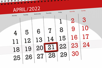 Calendar planner for the month april 2022, deadline day, 21, thursday