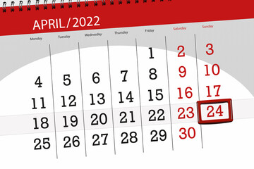 Calendar planner for the month april 2022, deadline day, 24, sunday
