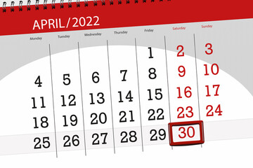 Calendar planner for the month april 2022, deadline day, 30, saturday