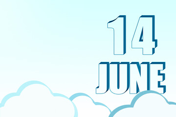 3d calendar with the date of 14 June on blue sky with clouds, copy space. 3D text. Illustration. Minimalism.