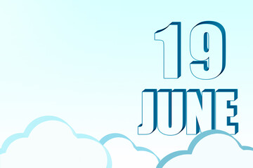 3d calendar with the date of 19 June on blue sky with clouds, copy space. 3D text. Illustration. Minimalism.