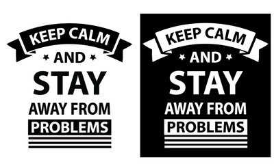 The inscription: Keep calm and stay away from problems.