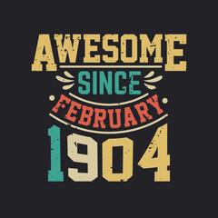 Awesome Since February 1904. Born in February 1904 Retro Vintage Birthday