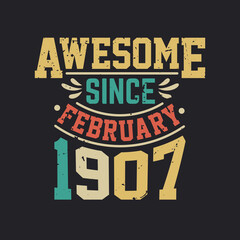 Awesome Since February 1907. Born in February 1907 Retro Vintage Birthday