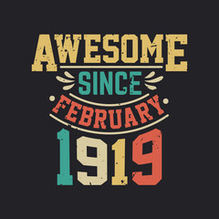 Awesome Since February 1919. Born in February 1919 Retro Vintage Birthday