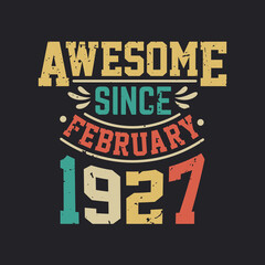 Awesome Since February 1927. Born in February 1927 Retro Vintage Birthday