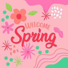 Welcome spring. lettering vector illustration. floral background