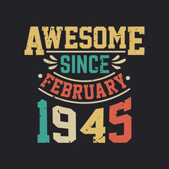 Awesome Since February 1945. Born in February 1945 Retro Vintage Birthday