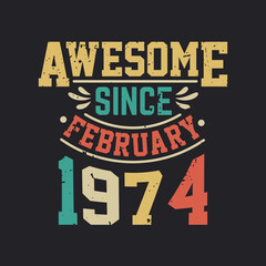 Awesome Since February 1974. Born in February 1974 Retro Vintage Birthday