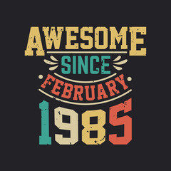 Awesome Since February 1985. Born in February 1985 Retro Vintage Birthday