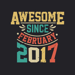 Awesome Since February 2017. Born in February 2017 Retro Vintage Birthday