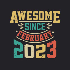 Awesome Since February 2023. Born in February 2023 Retro Vintage Birthday