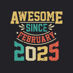 Born in February 2025 Retro Vintage Birthday, Awesome Since February 2025