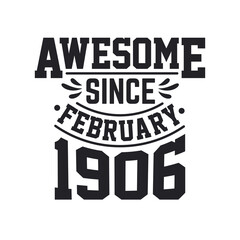 Born in February 1906 Retro Vintage Birthday, Awesome Since February 1906