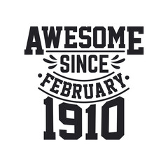 Obraz premium Born in February 1910 Retro Vintage Birthday, Awesome Since February 1910