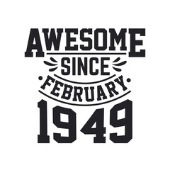 Born in February 1949 Retro Vintage Birthday, Awesome Since February 1949