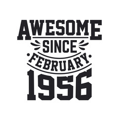 Born in February 1956 Retro Vintage Birthday, Awesome Since February 1956