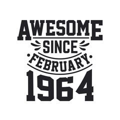 Born in February 1964 Retro Vintage Birthday, Awesome Since February 1964