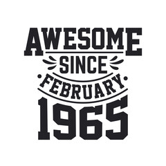 Born in February 1965 Retro Vintage Birthday, Awesome Since February 1965