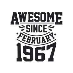 Born in February 1967 Retro Vintage Birthday, Awesome Since February 1967