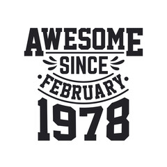 Born in February 1978 Retro Vintage Birthday, Awesome Since February 1978