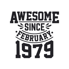 Born in February 1979 Retro Vintage Birthday, Awesome Since February 1979