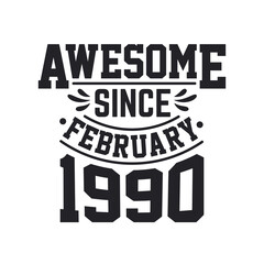 Born in February 1990 Retro Vintage Birthday, Awesome Since February 1990