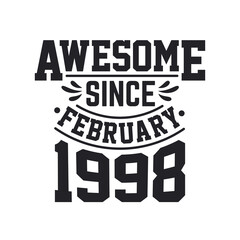 Born in February 1998 Retro Vintage Birthday, Awesome Since February 1998