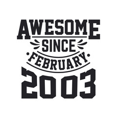 Born in February 2003 Retro Vintage Birthday, Awesome Since February 2003
