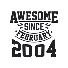 Born in February 2004 Retro Vintage Birthday, Awesome Since February 2004