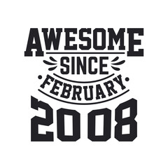Born in February 2008 Retro Vintage Birthday, Awesome Since February 2008