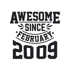 Born in February 2009 Retro Vintage Birthday, Awesome Since February 2009