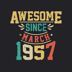 Awesome Since March 1957. Born in March 1957 Retro Vintage Birthday