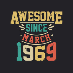 Awesome Since March 1969. Born in March 1969 Retro Vintage Birthday
