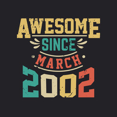 Awesome Since March 2002. Born in March 2002 Retro Vintage Birthday