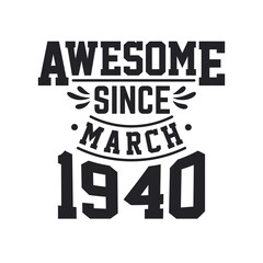 Born in March 1940 Retro Vintage Birthday, Awesome Since March 1940