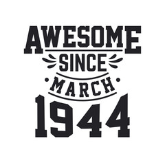 Born in March 1944 Retro Vintage Birthday, Awesome Since March 1944
