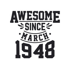 Born in March 1948 Retro Vintage Birthday, Awesome Since March 1948