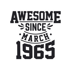 Born in March 1965 Retro Vintage Birthday, Awesome Since March 1965