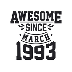 Born in March 1993 Retro Vintage Birthday, Awesome Since March 1993